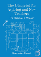 The Blueprint for Aspiring and New Teachers: The Habits of a Winner