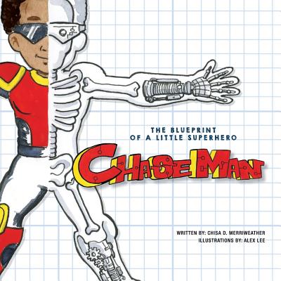 The Blueprint of a Little Superhero - ChaseMan - White, Nicole (Introduction by), and Merriweather, Chisa D