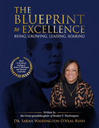 The Blueprint to Excellence: Being, Growing, Leading, Soaring