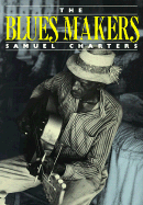 The Blues Makers - Charters, Samuel B.