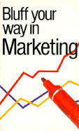 The Bluffer's Guide to Marketing