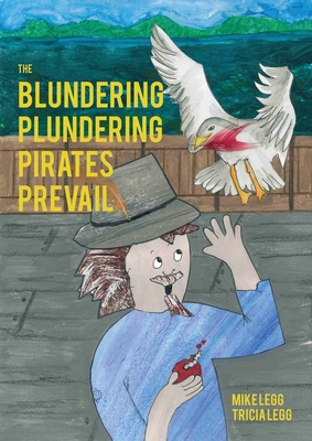 The Blundering Plundering Pirates Prevail - Legg, Mike G