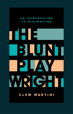 The Blunt Playwright: Second Edition - Martini, Clem