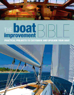 The Boat Improvement Bible: Practical Projects to Customise and Upgrade your Boat