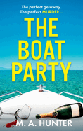 The Boat Party: A completely addictive, gripping psychological thriller from M.A. Hunter