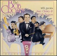 The Bob Crosby Orchestra - Bob Crosby Orchestra/Bob Cats