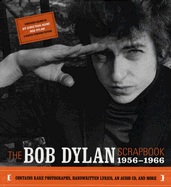 The Bob Dylan Scrapbook: 1956-1966 - Dylan, Bob, and Santelli, Robert (Text by)