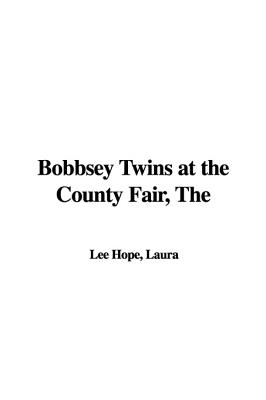 The Bobbsey Twins at the County Fair - Hope, Laura Lee