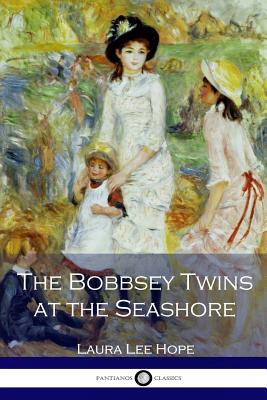 The Bobbsey Twins at the Seashore - Hope, Laura Lee