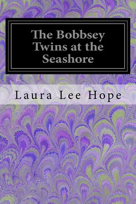 The Bobbsey Twins at the Seashore - Hope, Laura Lee