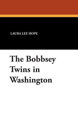 The Bobbsey Twins in Washington - Hope, Laura Lee