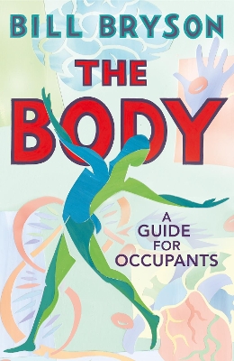 The Body: A Guide for Occupants - THE SUNDAY TIMES NO.1 BESTSELLER - Bryson, Bill