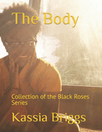 The Body: Collection of the Black Roses Series