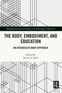 The Body, Embodiment, and Education: An Interdisciplinary Approach