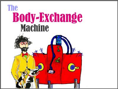 The Body-Exchange Machine - Cohen, Martin, and Zolumio, Judith (Illustrator), and Cohen, Paula (Series edited by)