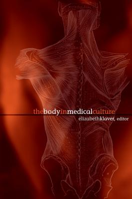 The Body in Medical Culture - Klaver, Elizabeth (Editor)