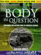 The Body in Question: Exploring the Cutting Edge in Forensic Science
