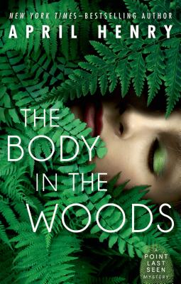 The Body in the Woods: A Point Last Seen Mystery - Henry, April