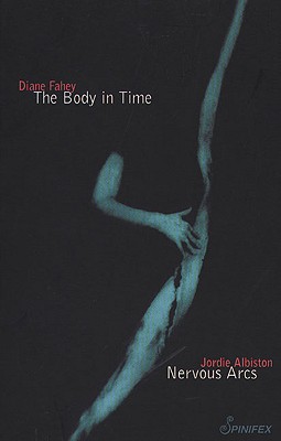 The Body in Time/Nervous Arcs - Albiston, Jordie, and Fahey, Diane