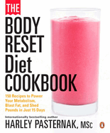 The Body Reset Diet Cookbook: 150 Recipes to Power Your Metabolism;blast Fat;and Shed Pounds I