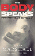 The Body Speaks - Marshall, Lorna, and Oida, Yoshi (Foreword by)