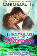 The Bodyguard & The Billionaire: Inspiring Romance Suspense