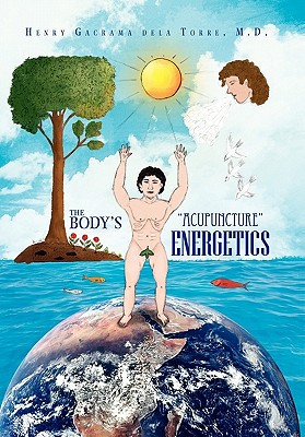 The Body's ''Acupuncture'' Energetics - Delatorre, Henry