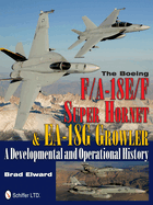 The Boeing F/A-18e/F Super Hornet & EA-18g Growler: A Developmental and Operational History