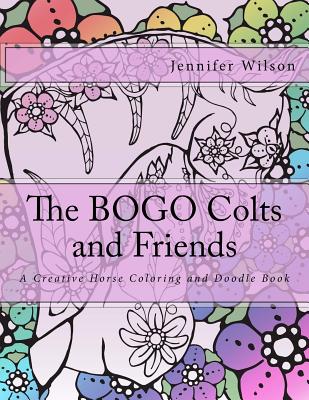The BOGO Colts and Friends: A Creative Horse Coloring and Doodle Book - Wilson, Jennifer