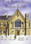 The Bohemian Bourgeois: The Confessions of Benjamin B - Myers, David A