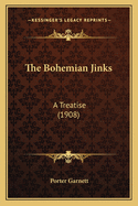 The Bohemian Jinks: A Treatise (1908)
