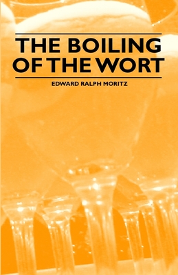 The Boiling of the Wort - Moritz, Edward Ralph