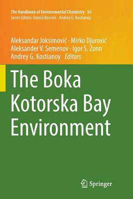 The Boka Kotorska Bay Environment - Joksimovic, Aleksandar (Editor), and Djurovic, Mirko (Editor), and Semenov, Aleksander V (Editor)