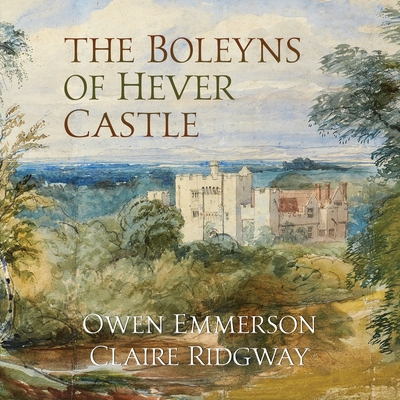 The Boleyns of Hever Castle - Emmerson, Owen, and Ridgway, Claire