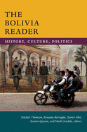 The Bolivia Reader: History, Culture, Politics