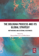 The Bologna Process and its Global Strategy: Motivations and External Responses