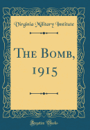 The Bomb, 1915 (Classic Reprint)