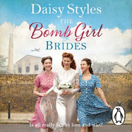 The Bomb Girl Brides: Is all really fair in love and war? The gloriously heartwarming, wartime spirit saga