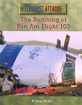 The Bombing of Pan Am Flight 103 - Wicker, R Doug