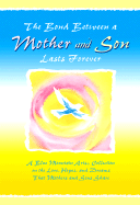 The Bond Between a Mother & Son Lasts Forever: A Blue Mountain Arts Collection on the Love, Hopes, and Dreams That Mothers and Sons Share