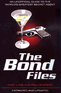 The Bond Files: The Unofficial Guide to the World's Secret Agent