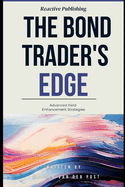 The Bond Trader's Edge: Advanced Yield Enhancement Strategies: A Comprehensive Guide for 2025