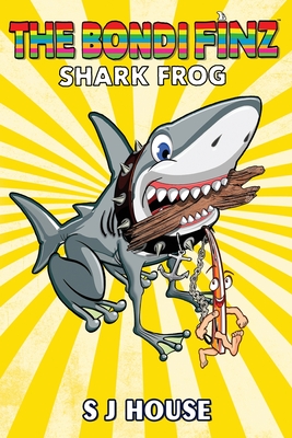 The Bondi Finz Book Two: Shark Frog - House, S J