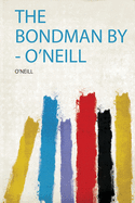 The Bondman by - O'neill