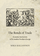 The Bonds of Trade: Economic Institutions in Pre-modern Northern Europe