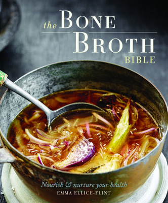 The Bone Broth Bible - Ellice-Flint, Emma
