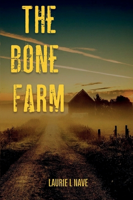 The Bone Farm - Nave, Laurie