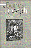 The Bones of Joseph: From the Ancient Texts to the Modern Church: Studies in the Scriptures - Jones, Gareth Lloyd