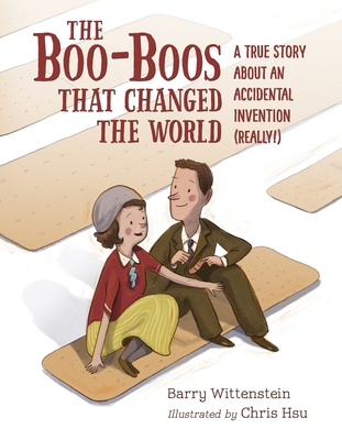 The Boo-Boos That Changed the World: A True Story about an Accidental Invention (Really!) - Wittenstein, Barry