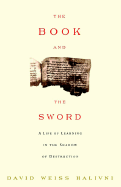 The Book and the Sword: A Life of Learning in the Shadow of Destruction